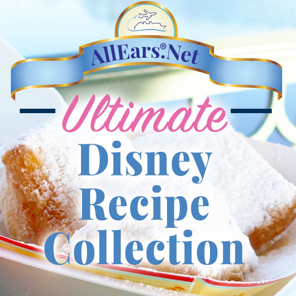 More than 800 actual recipes from Walt Disney World and Disney Cruise Line | AllEars.net | AllEars.net